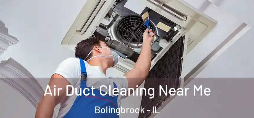  Air Duct Cleaning Near Me Bolingbrook - IL