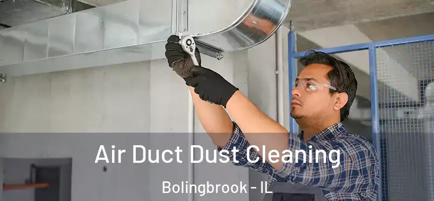  Air Duct Dust Cleaning Bolingbrook - IL
