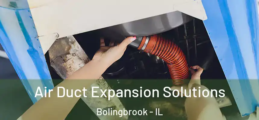  Air Duct Expansion Solutions Bolingbrook - IL