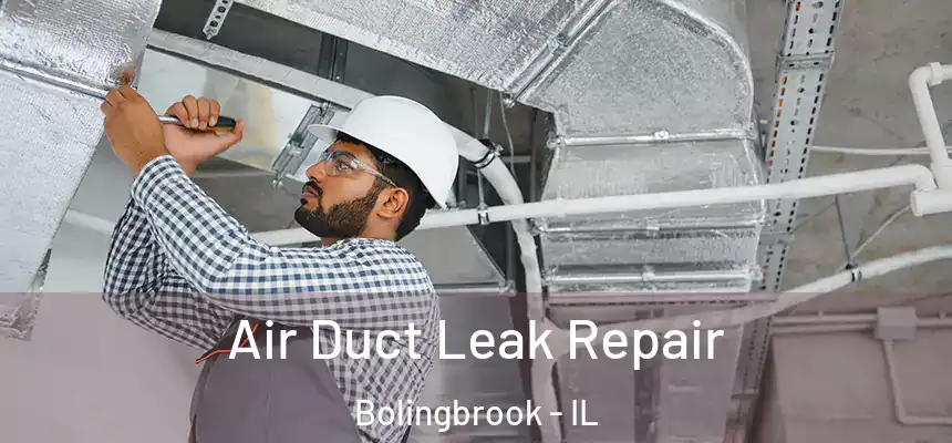  Air Duct Leak Repair Bolingbrook - IL