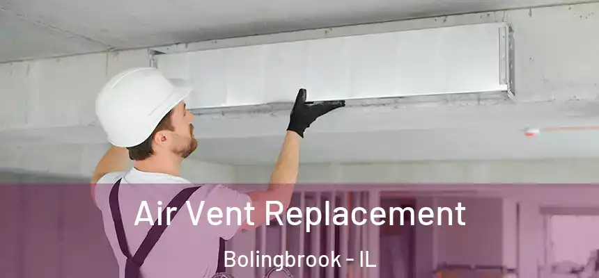 Air Vent Replacement Bolingbrook - IL