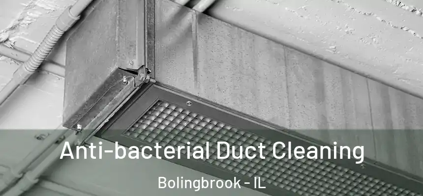  Anti-bacterial Duct Cleaning Bolingbrook - IL