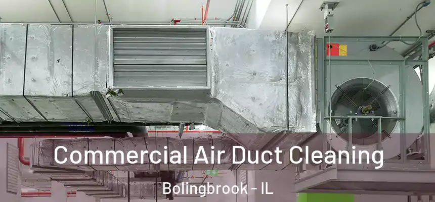  Commercial Air Duct Cleaning Bolingbrook - IL