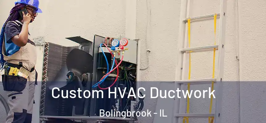  Custom HVAC Ductwork Bolingbrook - IL