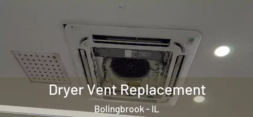  Dryer Vent Replacement Bolingbrook - IL