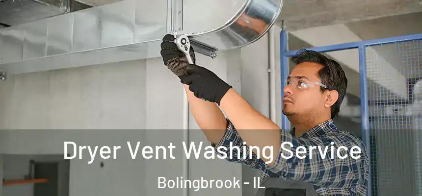  Dryer Vent Washing Service Bolingbrook - IL