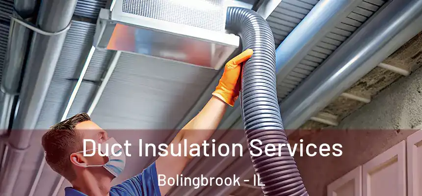  Duct Insulation Services Bolingbrook - IL
