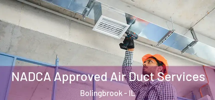  NADCA Approved Air Duct Services Bolingbrook - IL